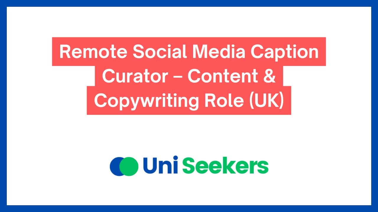 Remote Social Media Caption Curator – Content & Copywriting Role (UK)
