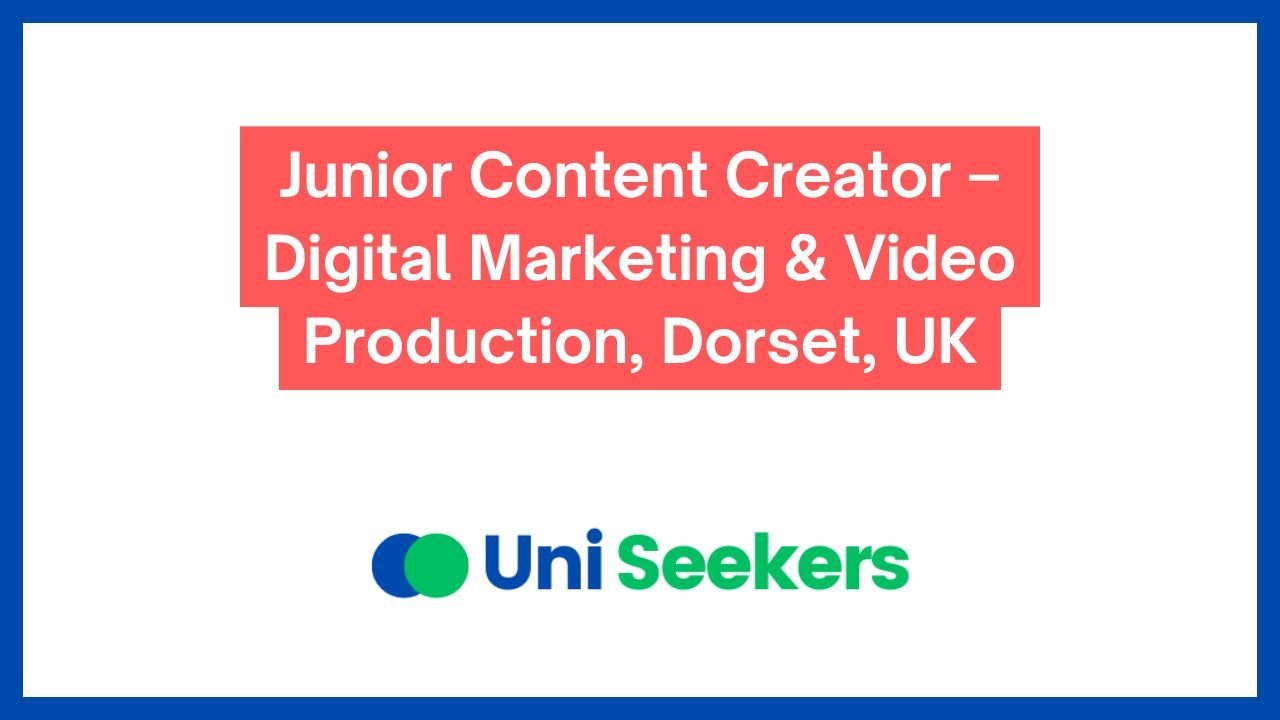 Junior Content Creator – Digital Marketing & Video Production, Dorset, UK